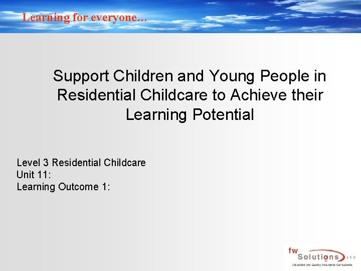 Learning for everyone… Support Children and Young People in Residential Childcare to Achieve their