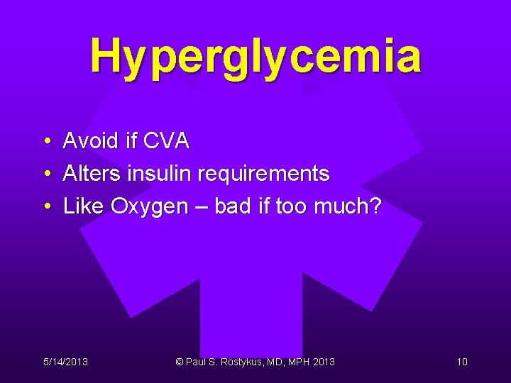 Hyperglycemia • • • Avoid if CVA Alters insulin requirements Like Oxygen – bad Hyperglycemia • • • Avoid if CVA Alters insulin requirements Like Oxygen – bad