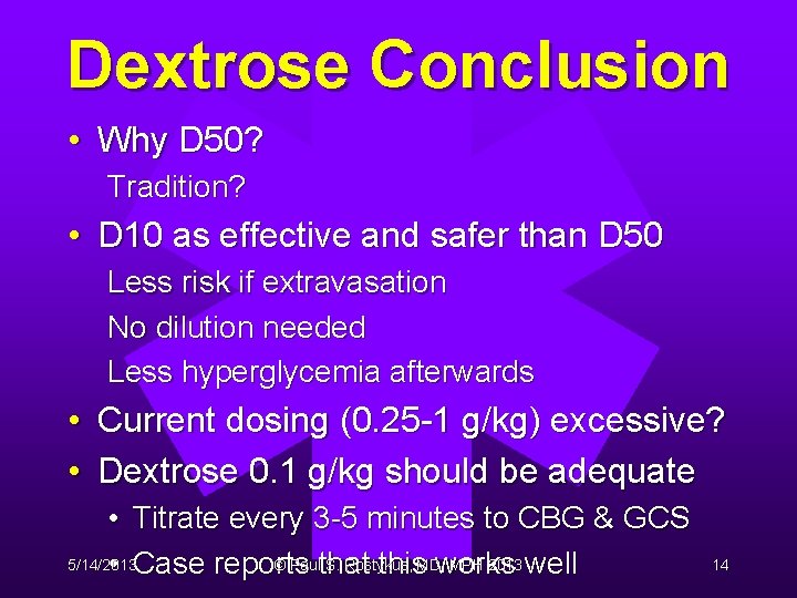 Dextrose Conclusion • Why D 50? Tradition? • D 10 as effective and safer Dextrose Conclusion • Why D 50? Tradition? • D 10 as effective and safer