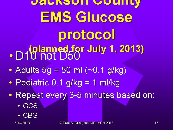 Jackson County EMS Glucose protocol (planned for July 1, 2013) • D 10 not Jackson County EMS Glucose protocol (planned for July 1, 2013) • D 10 not