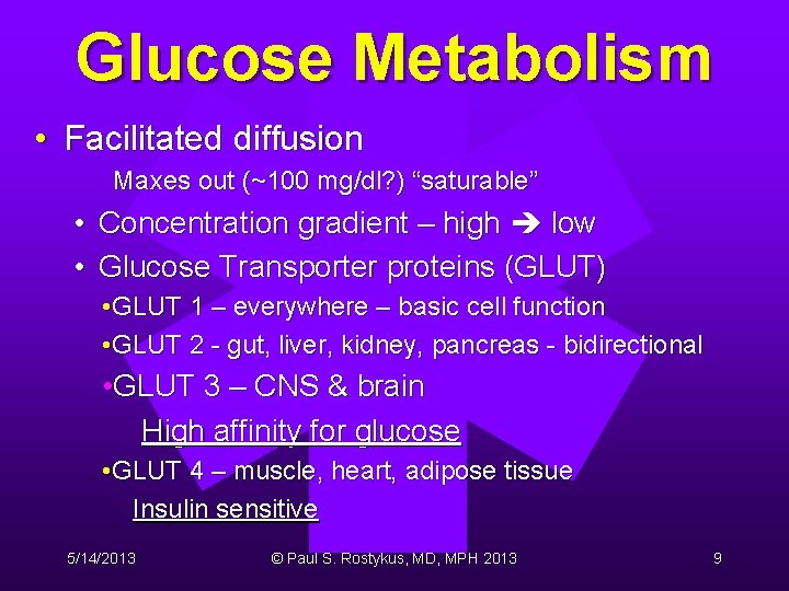 Glucose Metabolism • Facilitated diffusion Maxes out (~100 mg/dl? ) “saturable” • Concentration gradient Glucose Metabolism • Facilitated diffusion Maxes out (~100 mg/dl? ) “saturable” • Concentration gradient