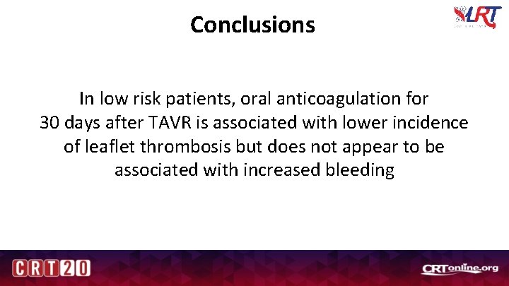 Conclusions In low risk patients, oral anticoagulation for 30 days after TAVR is associated