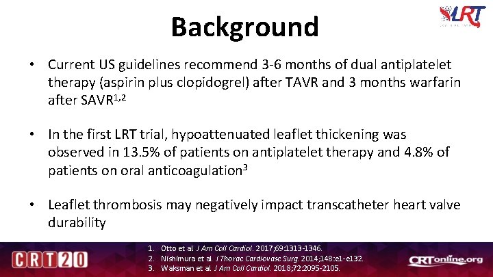 Background • Current US guidelines recommend 3 -6 months of dual antiplatelet therapy (aspirin