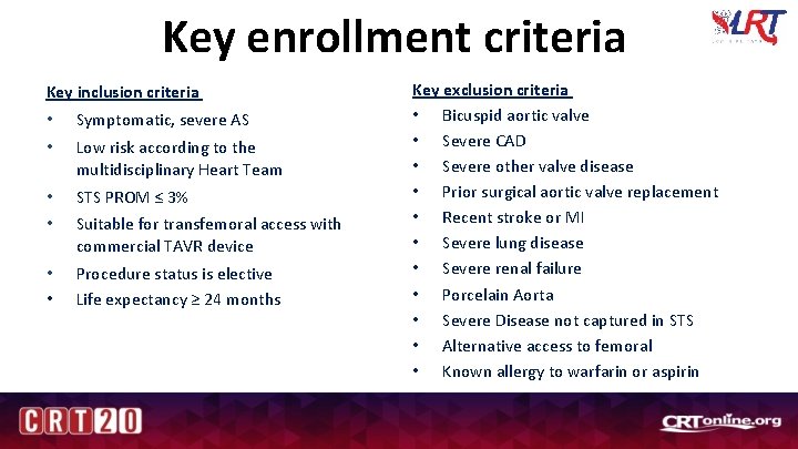 Key enrollment criteria Key inclusion criteria • • Symptomatic, severe AS • • STS