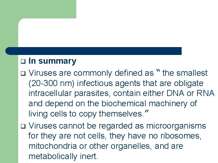 In summary q Viruses are commonly defined as “ the smallest (20 -300 nm)