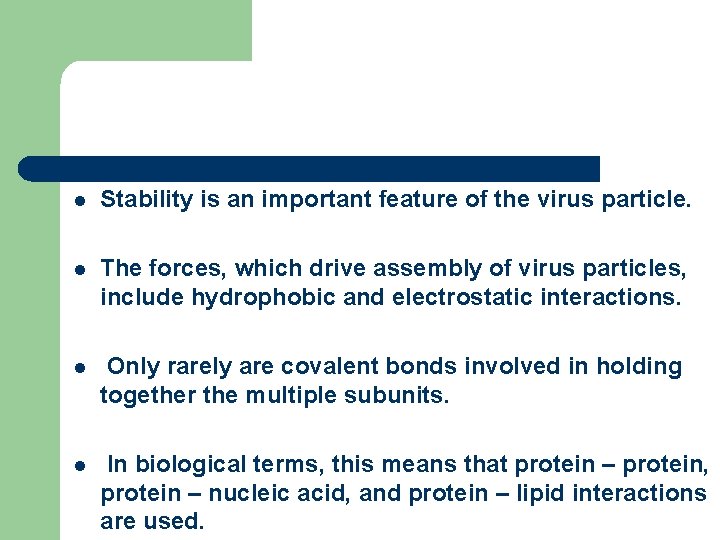 l Stability is an important feature of the virus particle. l The forces, which