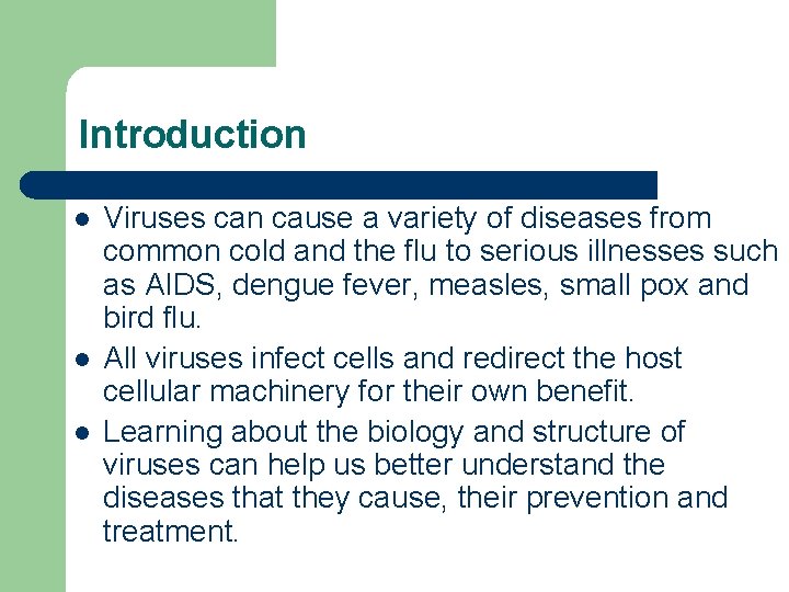 Introduction l l l Viruses can cause a variety of diseases from common cold