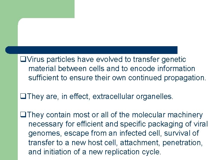 q. Virus particles have evolved to transfer genetic material between cells and to encode