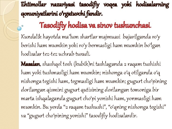 Ehtimollar nazariyasi tasodifiy voqea yoki hodisalarning qonuniyatlarini o’rgatuvchi fandir. Tasodifiy hodisa va sinov tushunchasi.