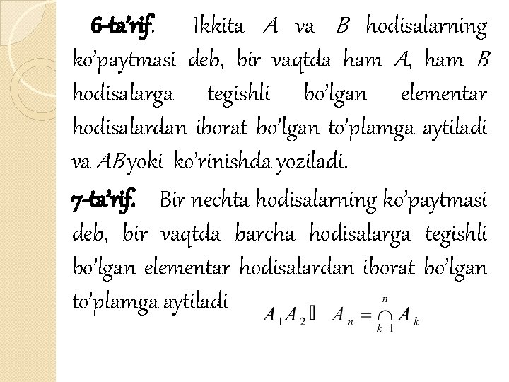 6 -ta’rif. Ikkita A va B hodisalarning ko’paytmasi deb, bir vaqtda ham A, ham