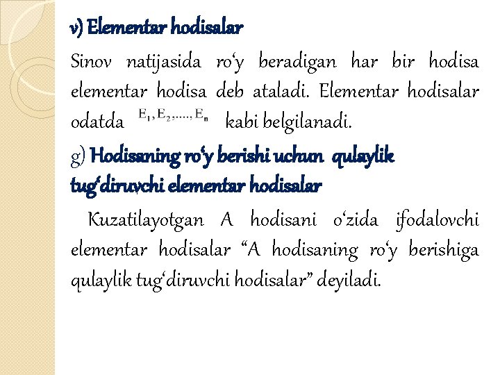 v) Elementar hodisalar Sinov natijasida ro‘y beradigan har bir hodisa elementar hodisa deb ataladi.