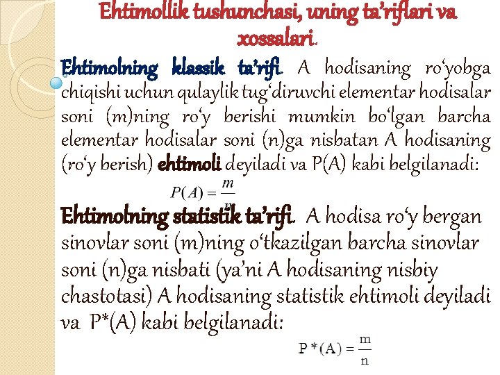 Ehtimollik tushunchasi, uning ta’riflari va xossalari. Ehtimolning klassik ta’rifi. A hodisaning ro‘yobga chiqishi uchun