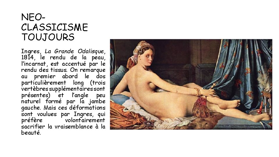 NEOCLASSICISME TOUJOURS Ingres, La Grande Odalisque, 1814, le rendu de la peau, l’incarnat, est