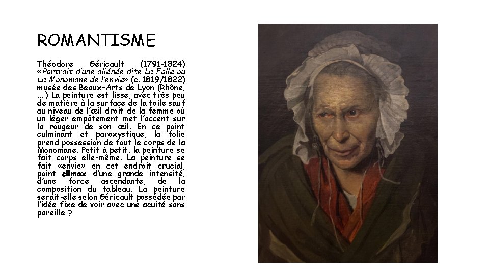 ROMANTISME Théodore Géricault (1791 -1824) «Portrait d’une aliénée dite La Folle ou La Monomane
