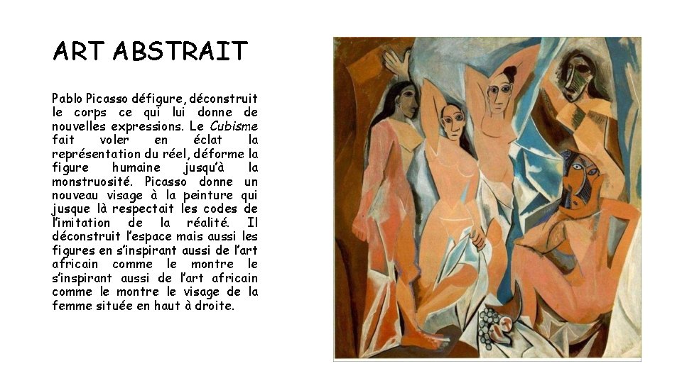 ART ABSTRAIT Pablo Picasso défigure, déconstruit le corps ce qui lui donne de nouvelles