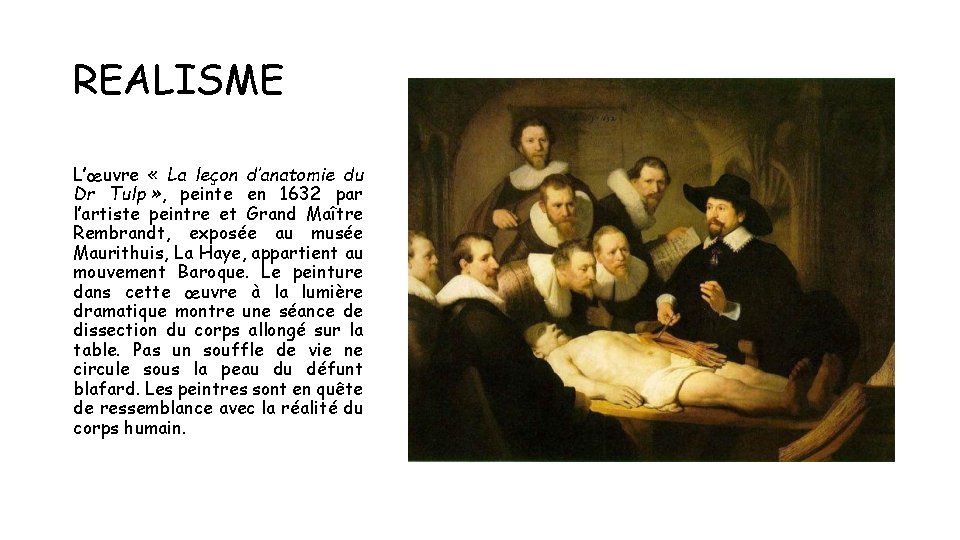 REALISME L’œuvre « La leçon d’anatomie du Dr Tulp » , peinte en 1632