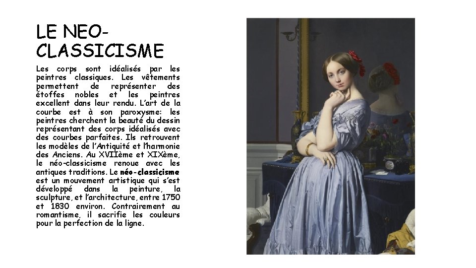 LE NEOCLASSICISME Les corps sont idéalisés par les peintres classiques. Les vêtements permettent de