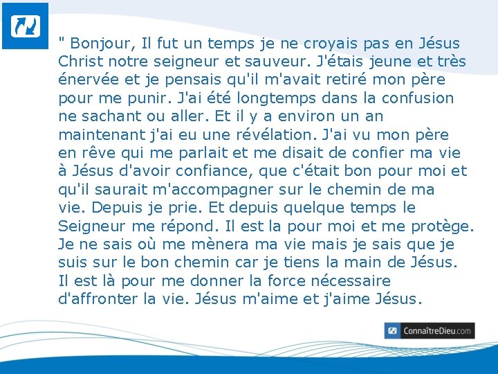 " Bonjour, Il fut un temps je ne croyais pas en Jésus Christ notre