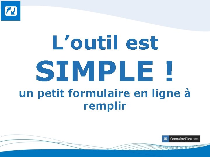 L’outil est SIMPLE ! un petit formulaire en ligne à remplir 