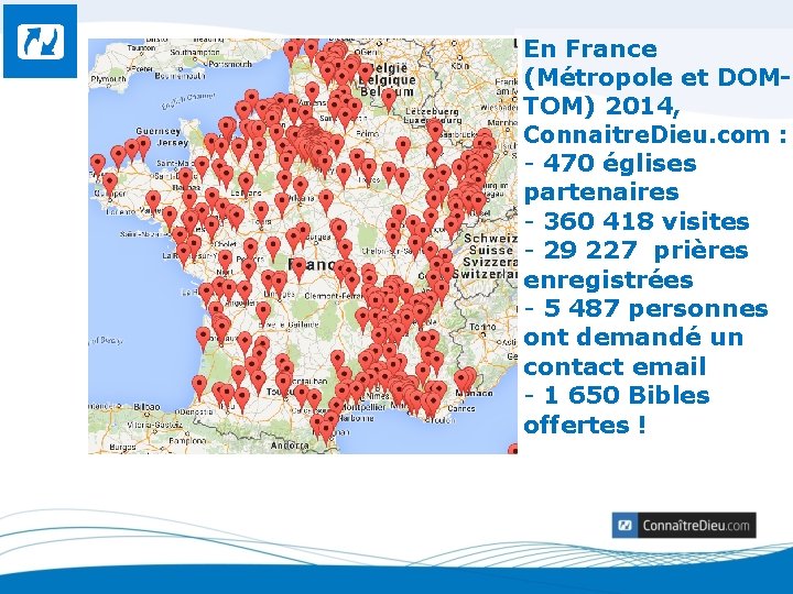 En France (Métropole et DOMTOM) 2014, Connaitre. Dieu. com : - 470 églises partenaires