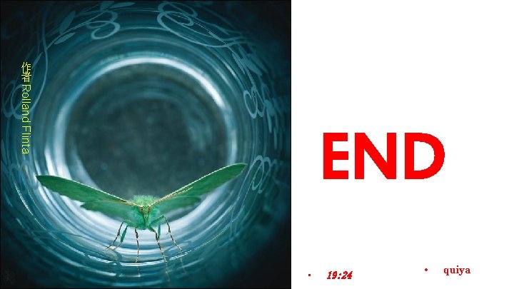 作 者 Rolland Flinta END • 19: 24 • quiya 