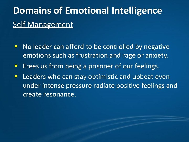 Domains of Emotional Intelligence Self Management § No leader can afford to be controlled