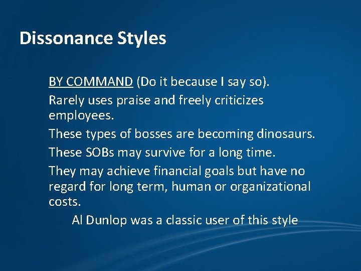 Dissonance Styles BY COMMAND (Do it because I say so). Rarely uses praise and