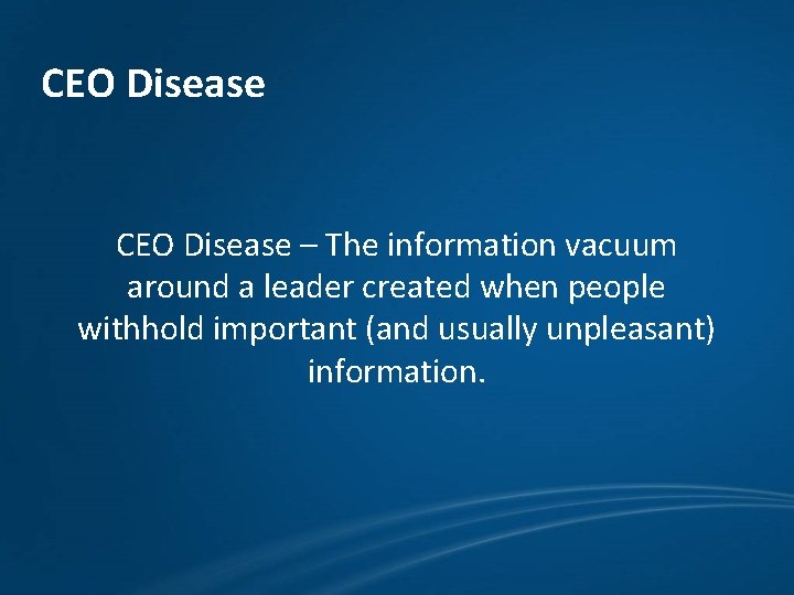 CEO Disease – The information vacuum around a leader created when people withhold important