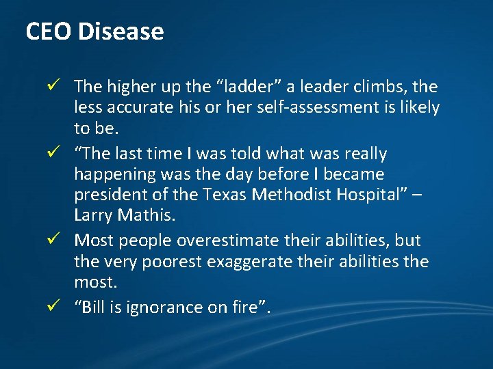 CEO Disease ü The higher up the “ladder” a leader climbs, the less accurate