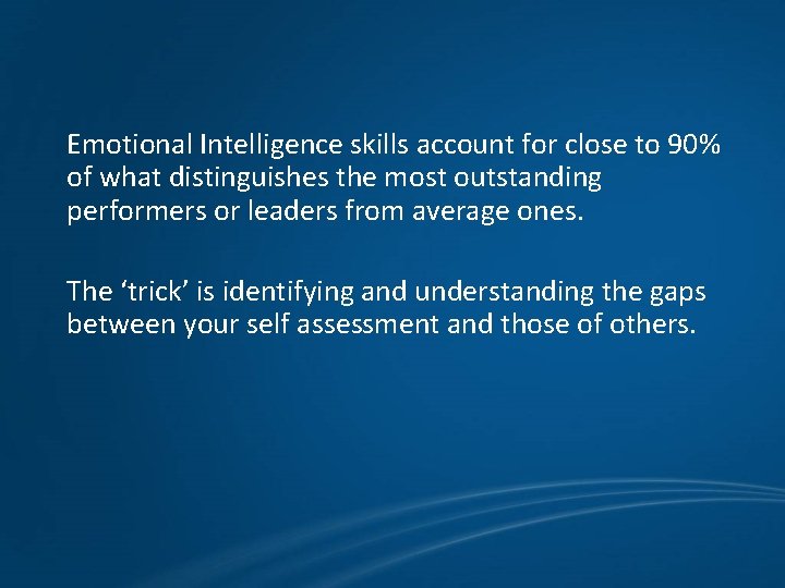 Emotional Intelligence skills account for close to 90% of what distinguishes the most outstanding