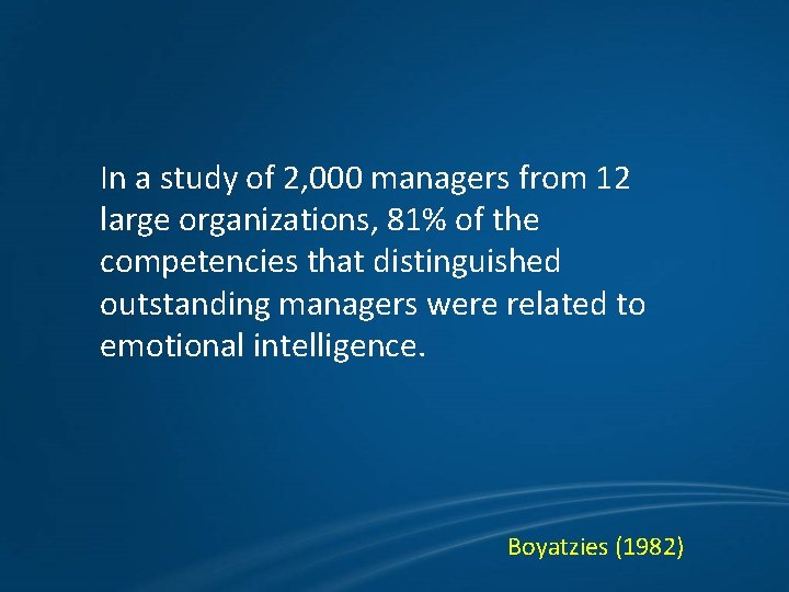 In a study of 2, 000 managers from 12 large organizations, 81% of the