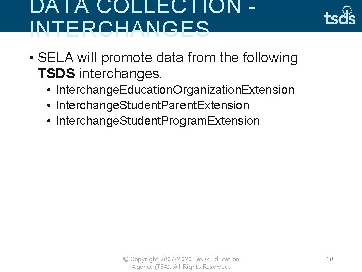 DATA COLLECTION - INTERCHANGES • SELA will promote data from the following TSDS interchanges.