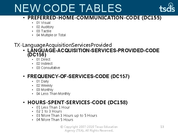 NEW CODE TABLES • PREFERRED-HOME-COMMUNICATION-CODE (DC 155) • • 01 Visual 02 Auditory 03