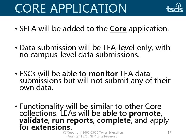 CORE APPLICATION • SELA will be added to the Core application. • Data submission