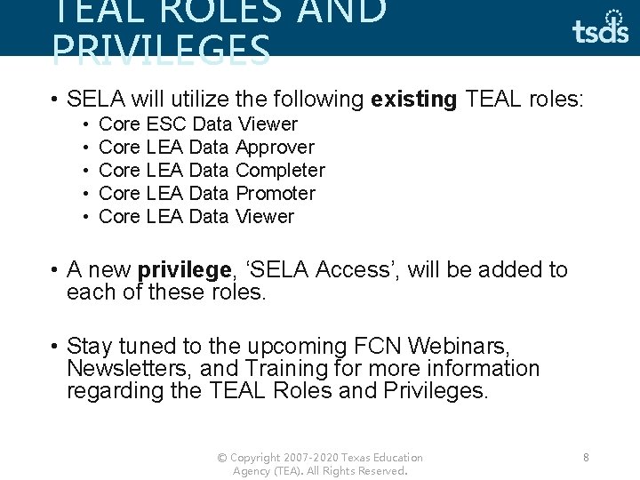 TEAL ROLES AND PRIVILEGES • SELA will utilize the following existing TEAL roles: •