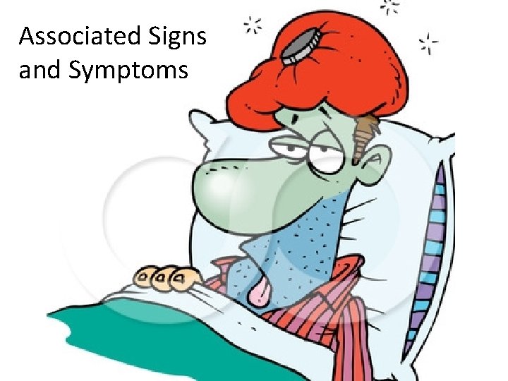 Associated Signs and Symptoms 