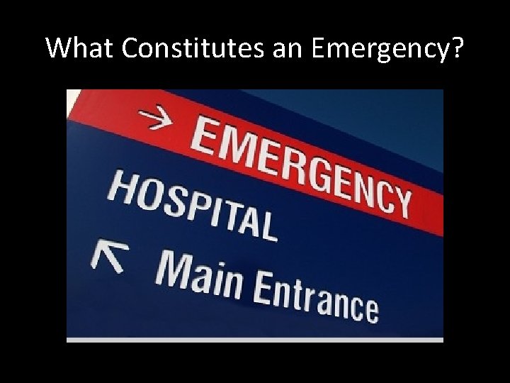 What Constitutes an Emergency? 