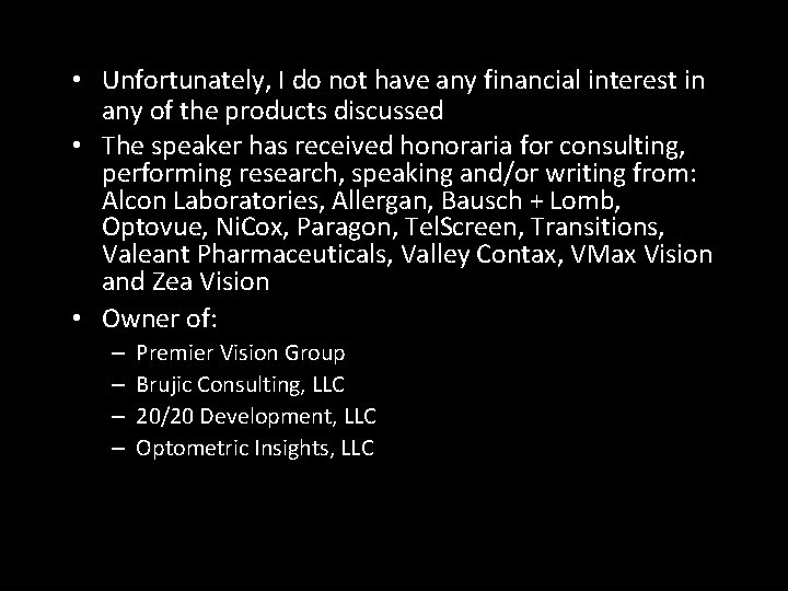  • Unfortunately, I do not have any financial interest in any of the