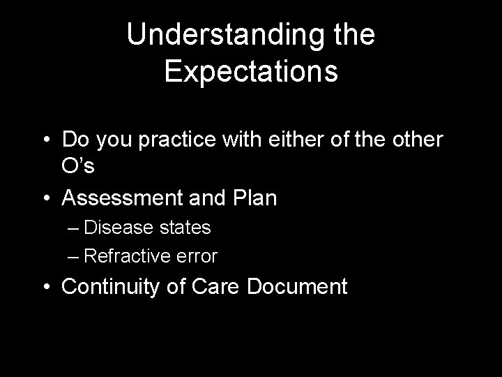 Understanding the Expectations • Do you practice with either of the other O’s •