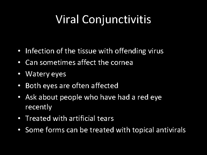 Viral Conjunctivitis Infection of the tissue with offending virus Can sometimes affect the cornea