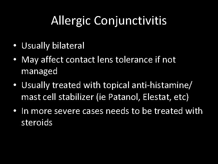 Allergic Conjunctivitis • Usually bilateral • May affect contact lens tolerance if not managed