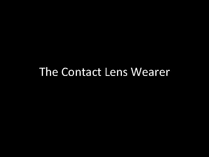 The Contact Lens Wearer 