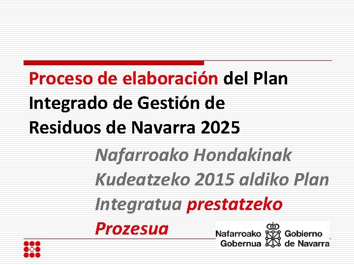 Proceso de elaboración del Plan Integrado de Gestión de Residuos de Navarra 2025 Nafarroako