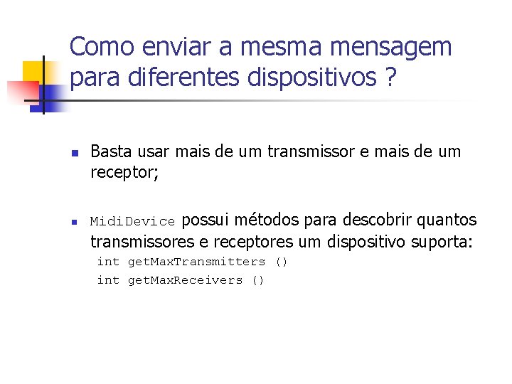 Como enviar a mesma mensagem para diferentes dispositivos ? n n Basta usar mais