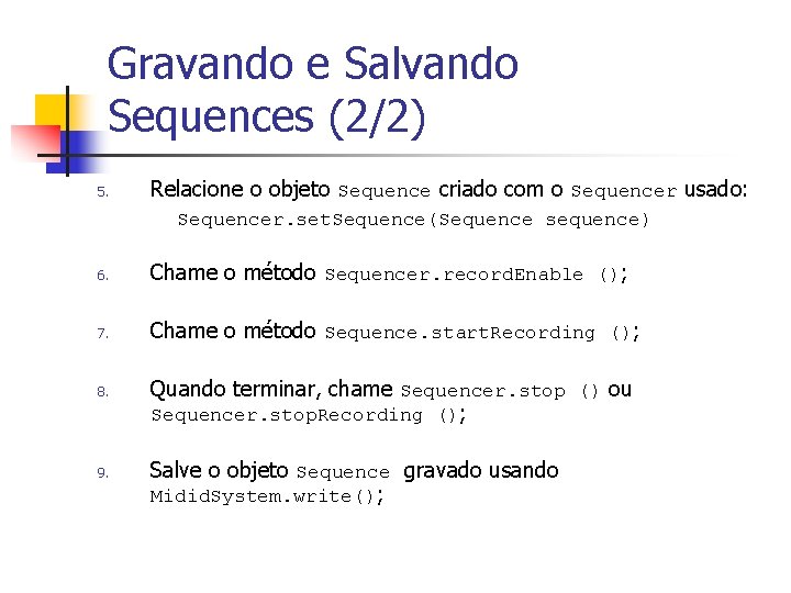 Gravando e Salvando Sequences (2/2) 5. Relacione o objeto Sequence criado com o Sequencer