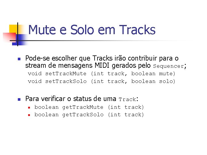 Mute e Solo em Tracks n Pode-se escolher que Tracks irão contribuir para o