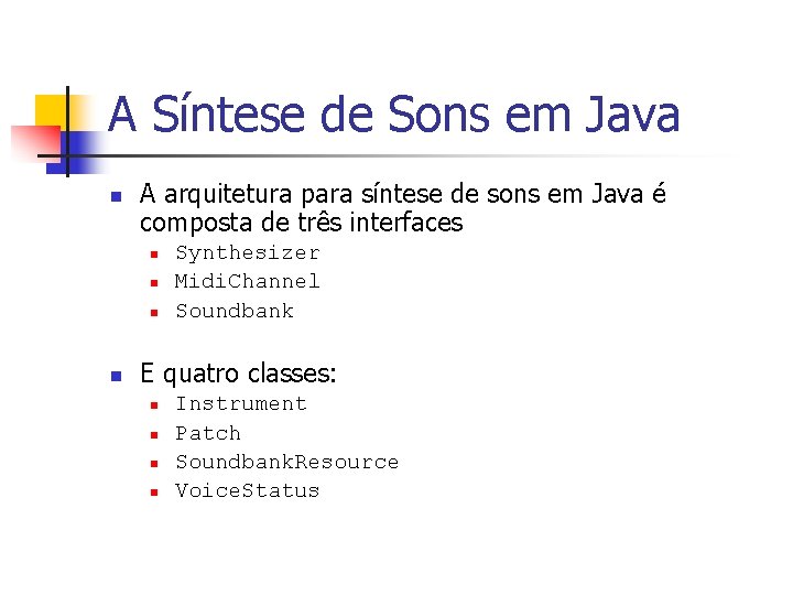 A Síntese de Sons em Java n A arquitetura para síntese de sons em