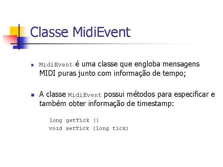 Classe Midi. Event n Midi. Event é uma classe que engloba mensagens MIDI puras