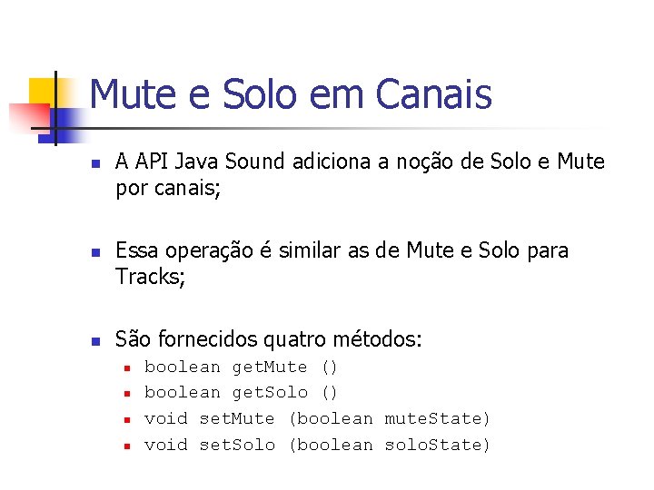 Mute e Solo em Canais n n n A API Java Sound adiciona a
