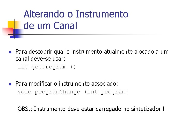 Alterando o Instrumento de um Canal n n Para descobrir qual o instrumento atualmente